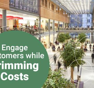 Engage customers while trimming costs